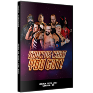 Smash Wrestling DVD March 26, 2017 "Show Us What You Got!" - London, ON  Smash Wrestling DVD March 26, 2017 "Show Us What You Got!" - London, ON