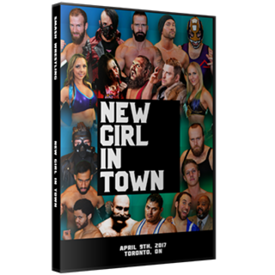 Smash Wrestling DVD April 9, 2017 "New Girl in Town" - Toronto, ON 