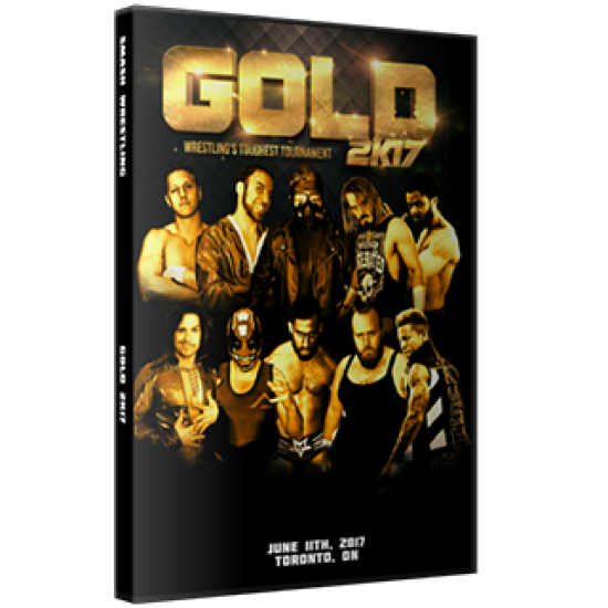 Smash Wrestling DVD June 11, 2017 "Gold 2017" - Toronto, ON 