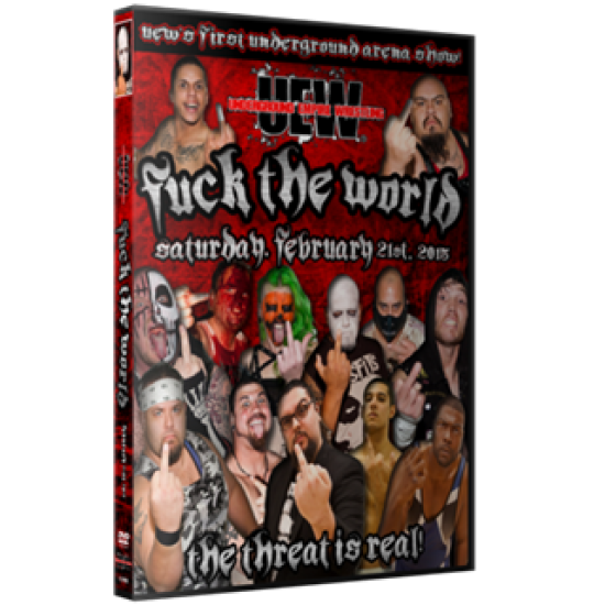 UEW DVD February 21, 2015 " Fuck the World" - Los Angeles, CA 