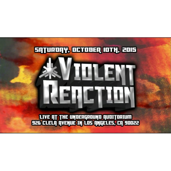 UEW October 10, 2015 "Violent Reaction" - Los Angeles, CA (Download)