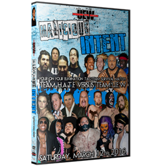 UEW DVD March 12, 2016 "Malicious Intent" - East Los Angeles, CA 