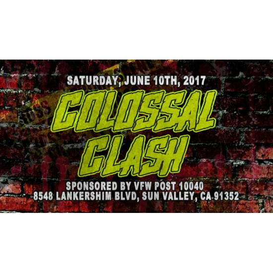 UEW June 10, 2017 "Colossal Clash" - Sun Valley, CA (Download)