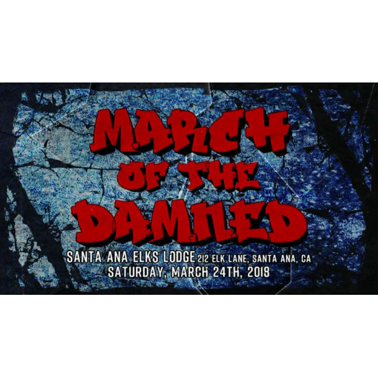 UEW March 24, 2018 "March of the Damned" - Santa Ana, CA (Download)