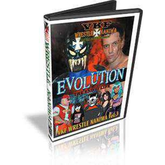 VKF Wrestle Naniwa DVD October 26, 2007 "Evolution: The End of Life" - Osaka, Japan