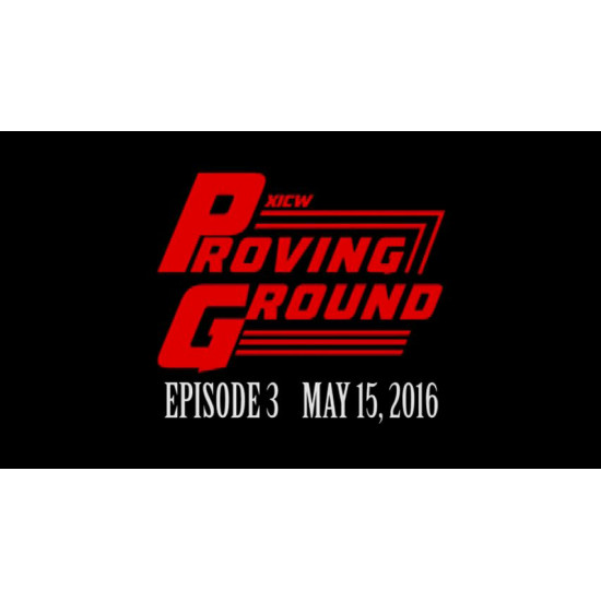 XICW May 15, 2016 "Proving Ground: Season1 Episode 3" - Warren, MI (Download)