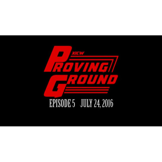 XICW July 24, 2016 "Proving Ground: Season1 Episode 5" - Warren, MI (Download)