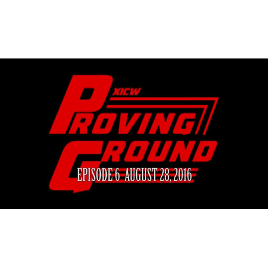 XICW August 28, 2016 "Proving Ground: Season 1 Episode 6" - Warren, MI (Download)