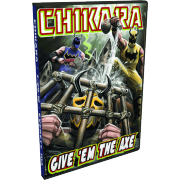 Chikara DVD July 29, 2012 "Give 'em the Axe" - Everett, MA