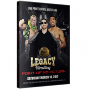 Legacy Wrestling DVD March 18, 2017 "Point of No Return" - East Petersburg, PA 